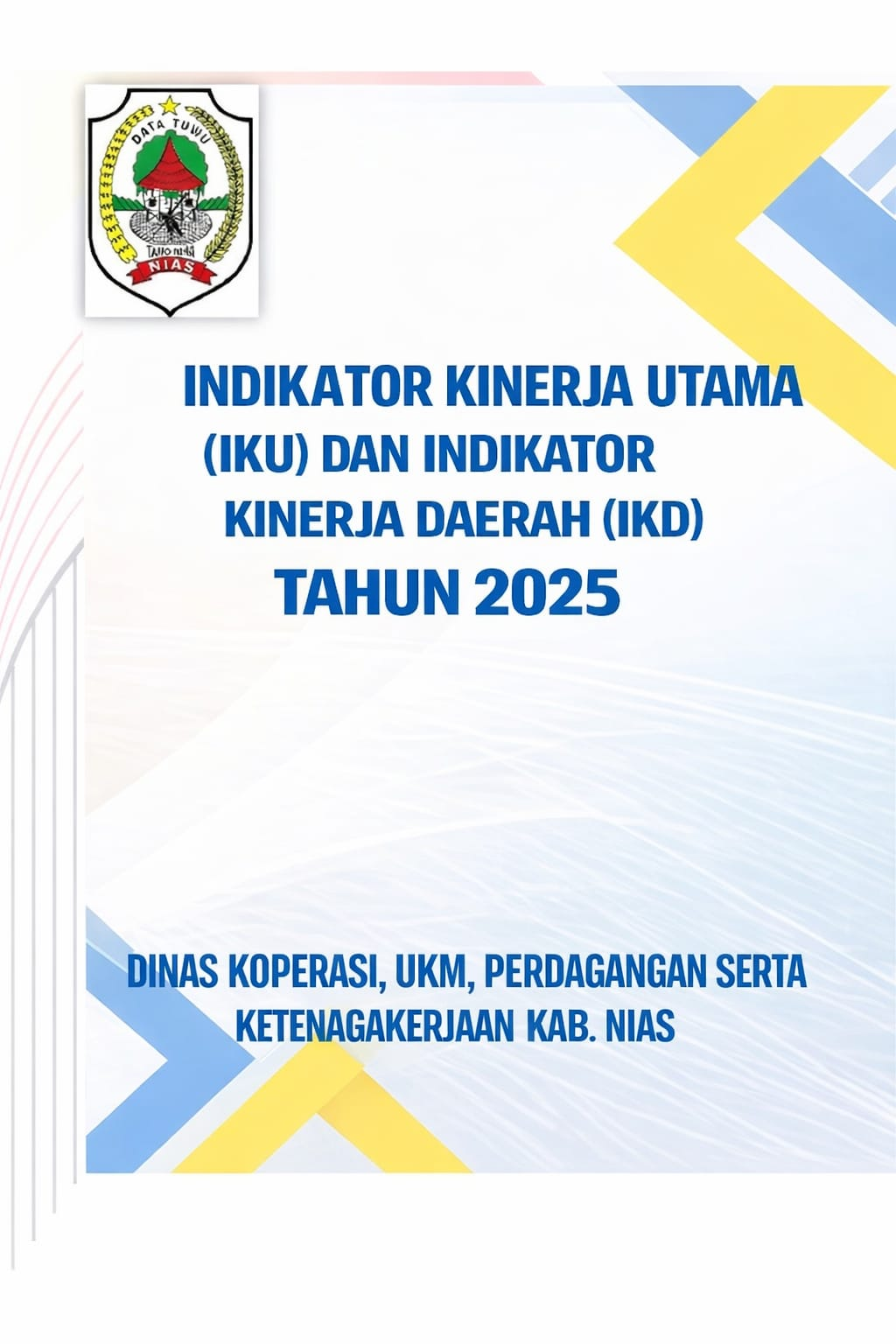 Indikator Kinerja Utama (IKU) dan Indikator Kinerja Daerah (IKD) Dinas Koperasi, Usaha Kecil dan Menengah, Perdagangan serta Ketenagakerjaan Kabupaten Nias 2025