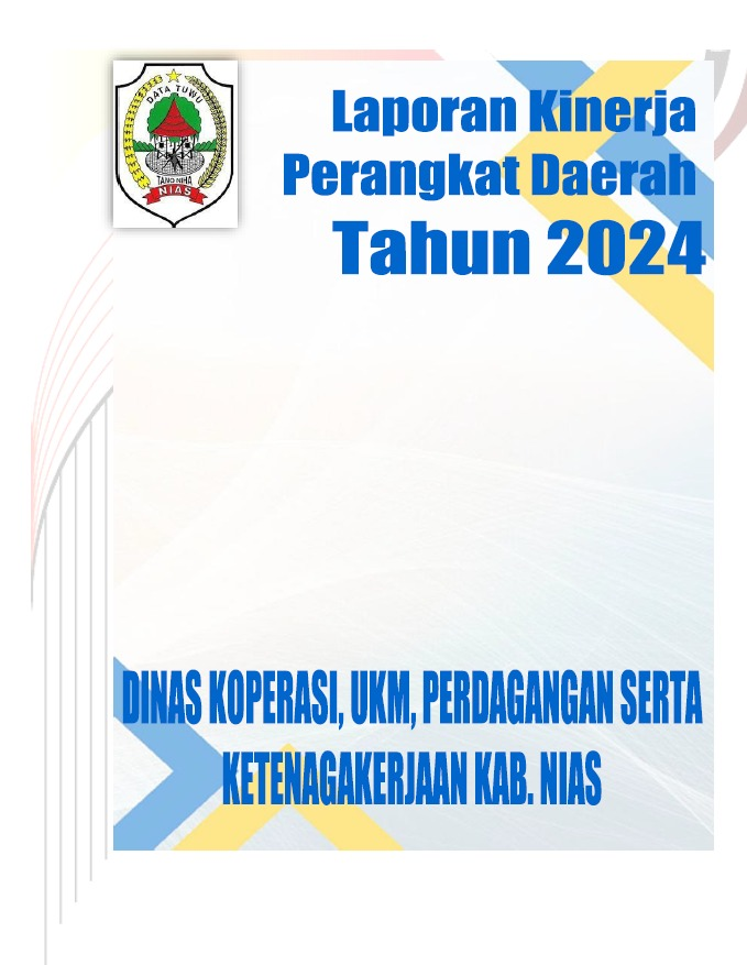 Laporan Kinerja Dinas Koperasi, Usaha Kecil dan Menengah, Perdagangan serta Ketenagakerjaan Kabupaten Nias Tahun 2024